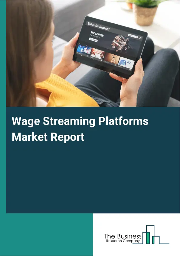 Global Wage Streaming Platforms Market Report 2026