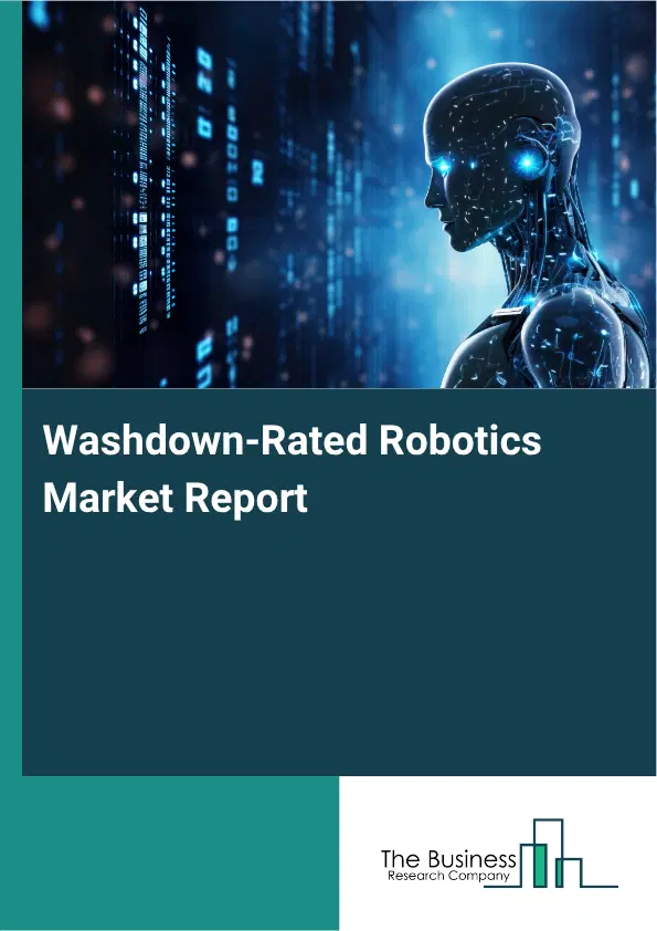 Washdown-Rated Robotics Market Report 2026