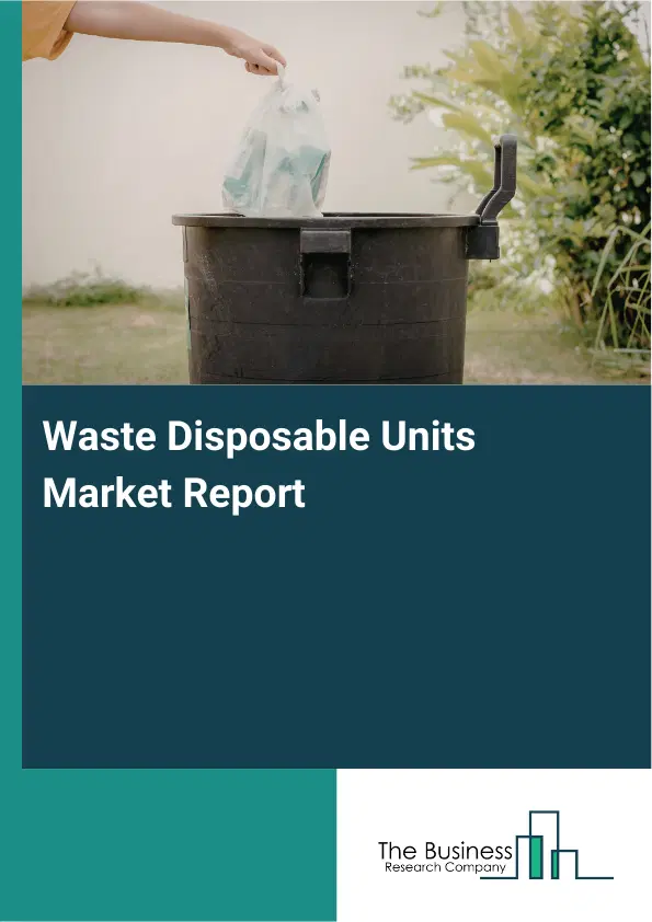 Global Waste Disposable Units Market Report 2026
