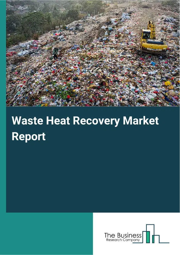 Global Waste Heat Recovery Market Report 2026