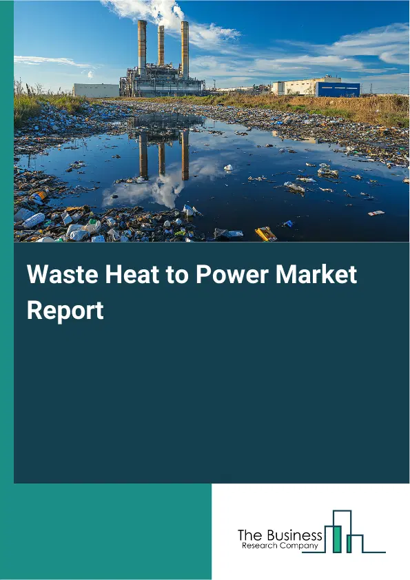 Global Waste Heat to Power Market Report 2026