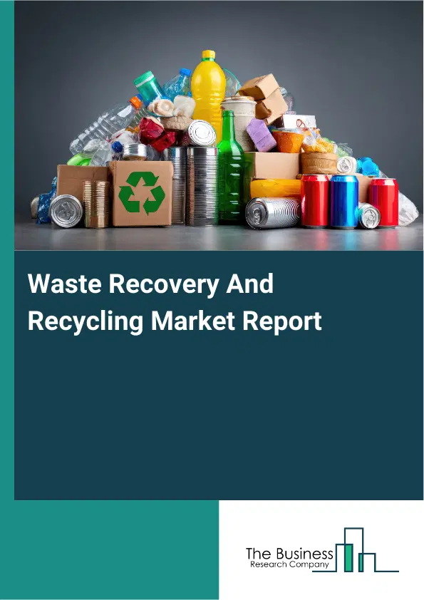 Global Waste Recovery And Recycling Market Report 2026