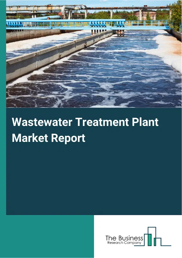 Global Wastewater Treatment Plant Market Report 2026