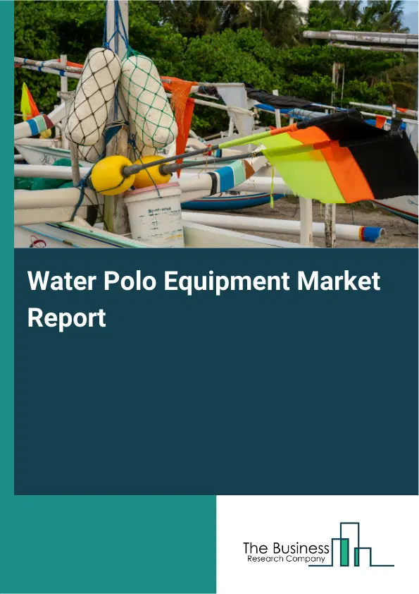 Global Water Polo Equipment Market Report 2026