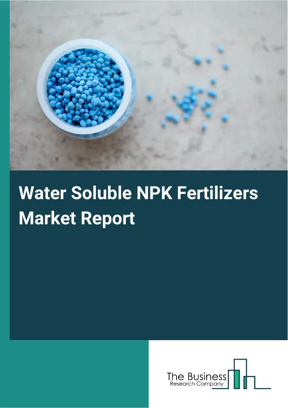 Global Water Soluble NPK Fertilizers Market Report 2026