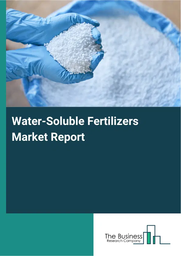 Global Water-Soluble Fertilizers Market Report 2026