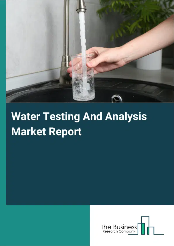 Global Water Testing And Analysis Market Report 2026