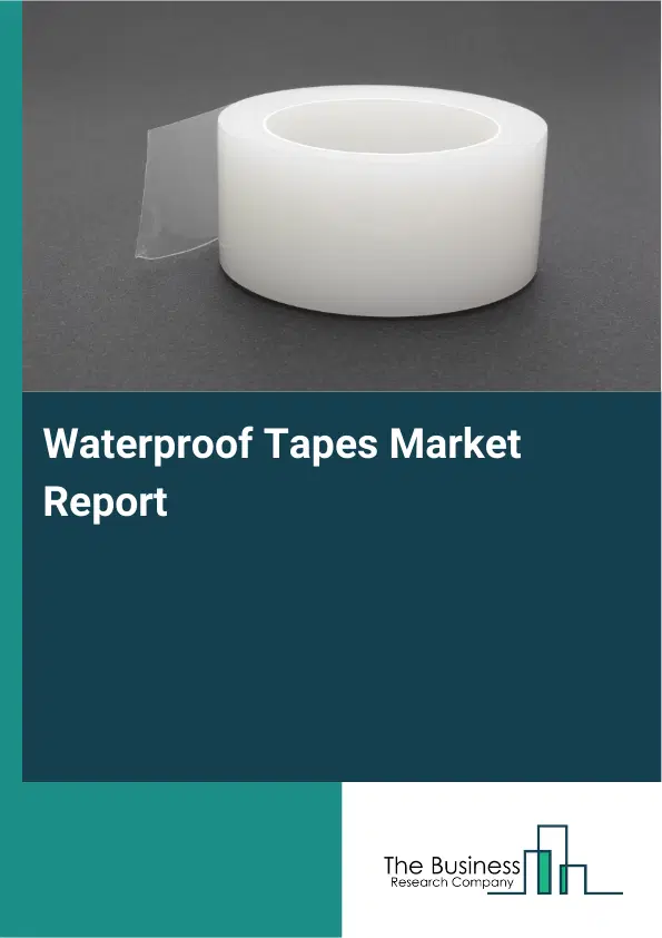 Global Waterproof Tapes Market Report 2026
