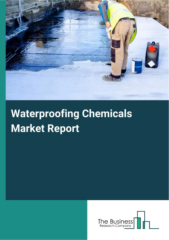 Global Waterproofing Chemicals Market Report 2026