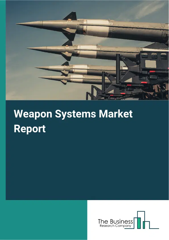 Weapon Systems Market Report 2026