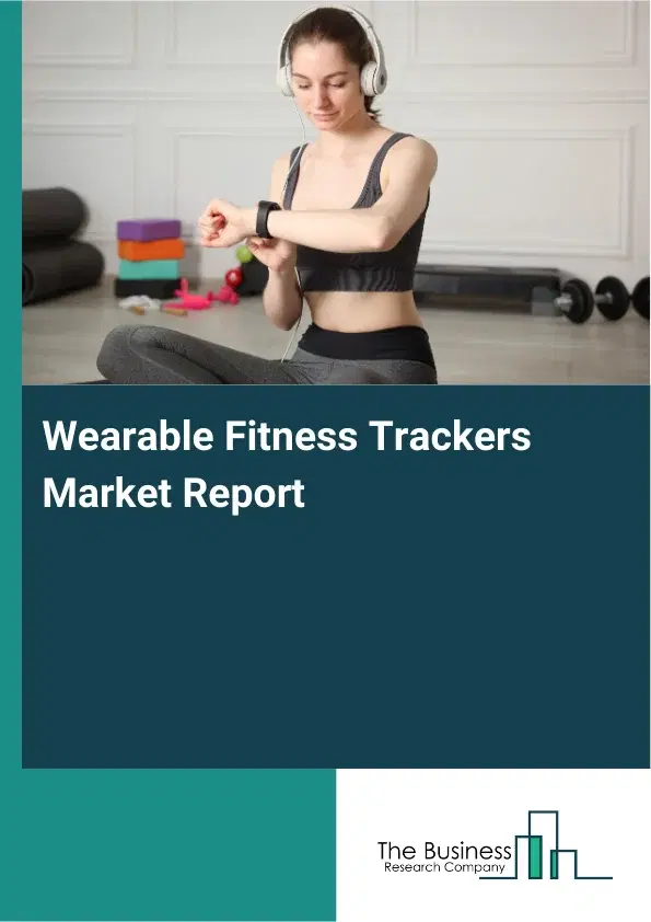 Global Wearable Fitness Trackers Market Report 2026