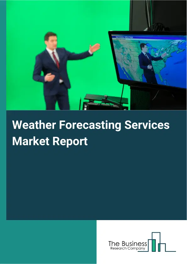 Global Weather Forecasting Services Market Report 2026