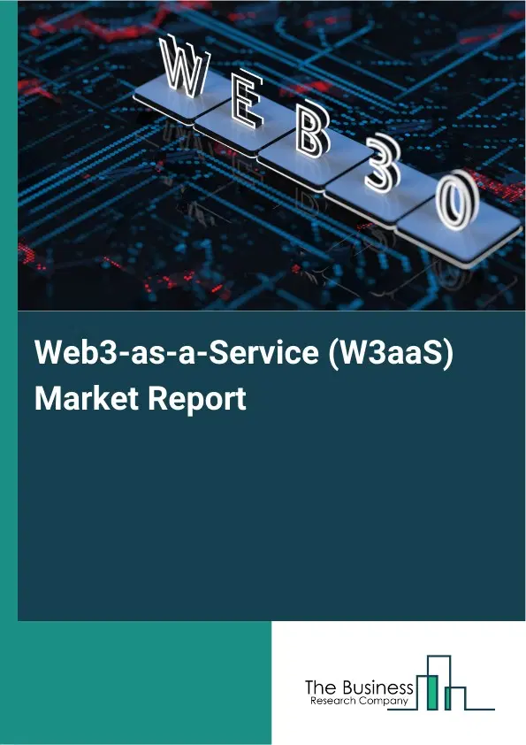 Global Web3-as-a-Service (W3aaS) Market Report 2026