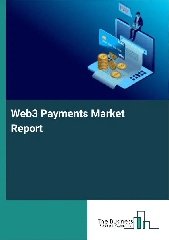 Global Web3 Payments Market Report 2026 Global Web3 Payments Market Report 2026
