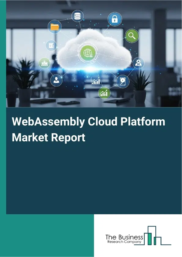 Global WebAssembly Cloud Platform Market Report 2026