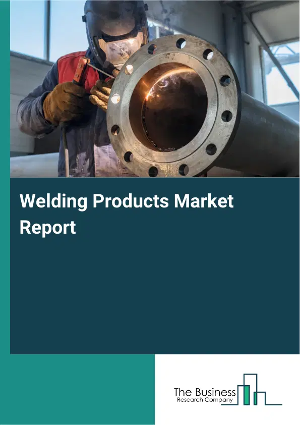 Global Welding Products Market Report 2026