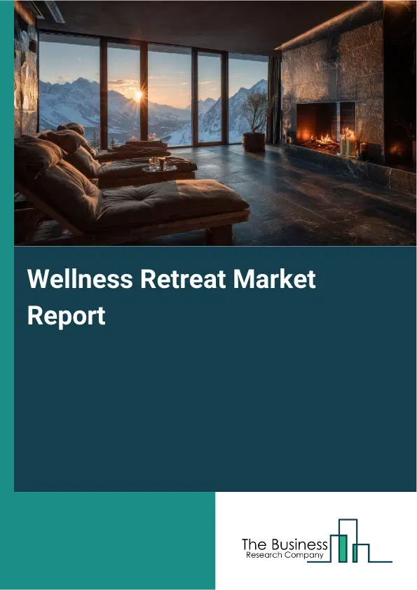 Global Wellness Retreat Market Report 2026