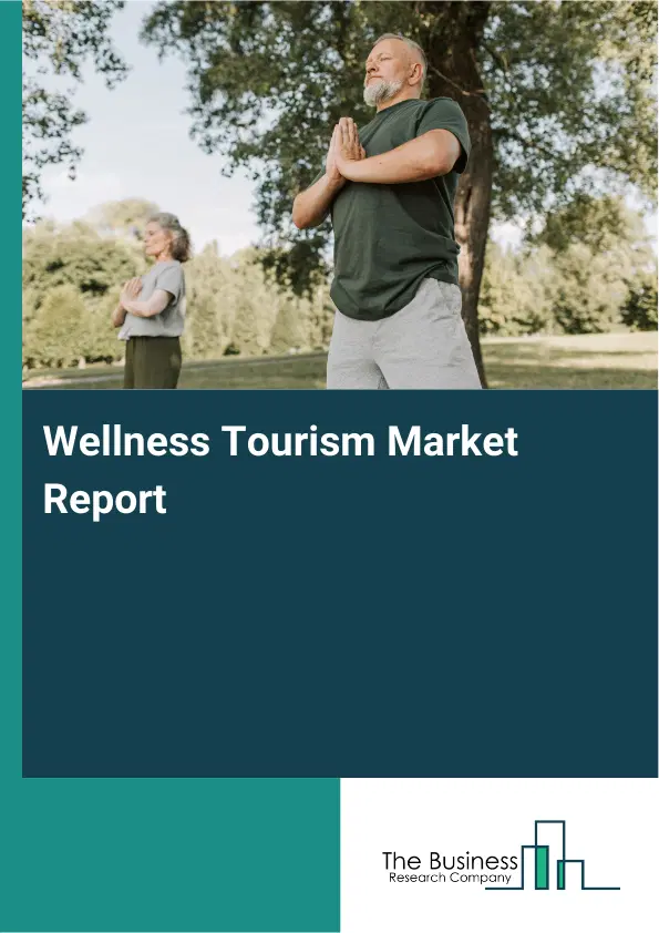 Global Wellness Tourism Market Report 2026
