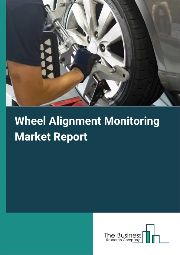 Wheel Alignment Monitoring Market Report 2026