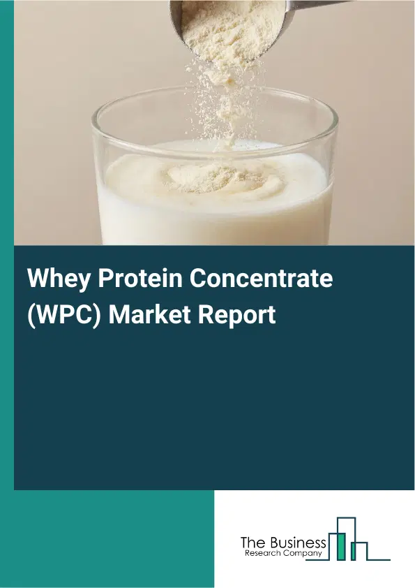 Global Whey Protein Concentrate (WPC) Market Report 2026