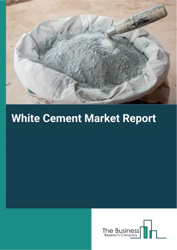 Global White Cement Market Report 2026