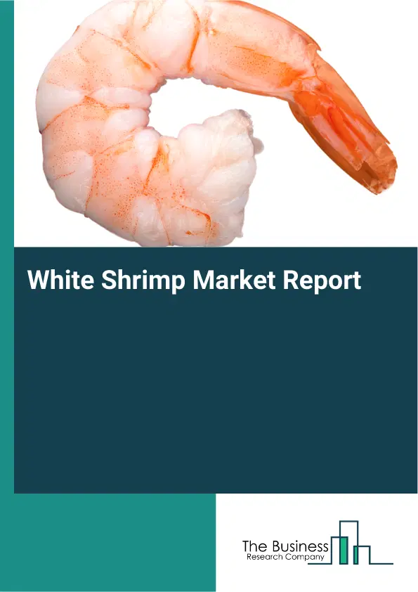 Global White Shrimp Market Report 2026