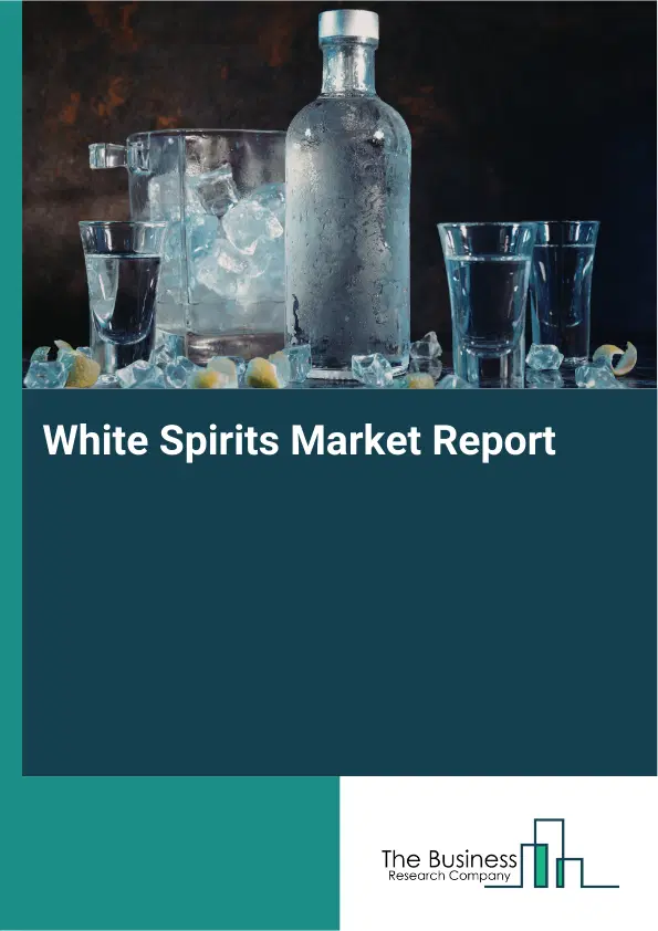 Global White Spirits Market Report 2026