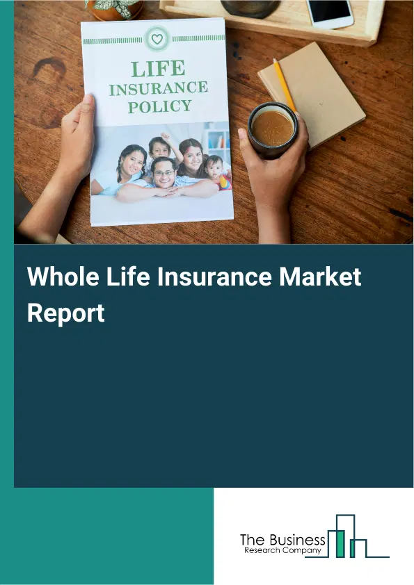 Global Whole Life Insurance Market Report 2026