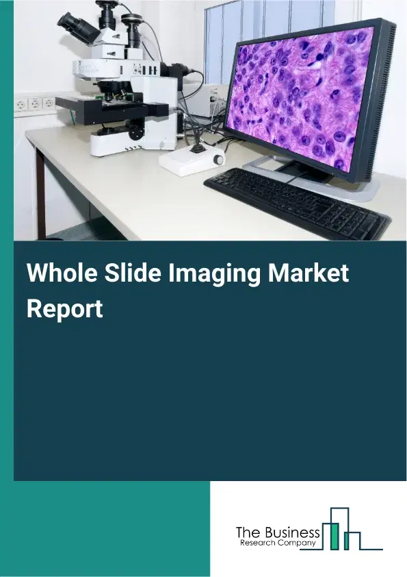 Global Whole Slide Imaging Market Report 2026