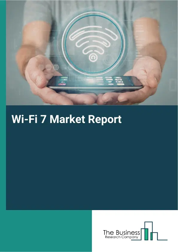 Global Wi-Fi 7 Market Report 2026