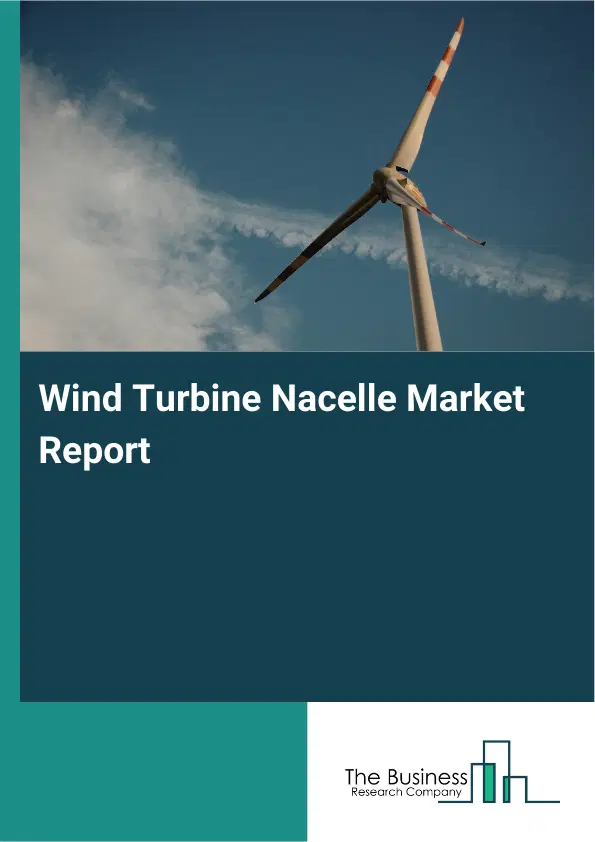 Global Wind Turbine Nacelle Market Report 2026