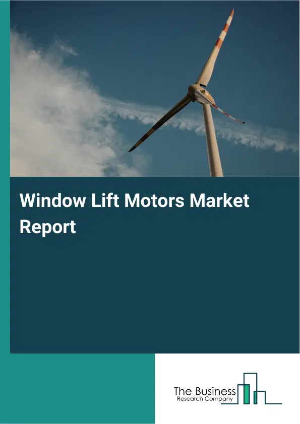 Global Window Lift Motors Market Report 2026