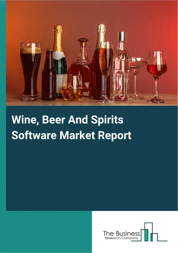 Global Wine, Beer And Spirits Software Market Report 2026