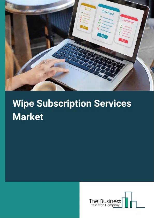 Wipe Subscription Services Market Report 2026