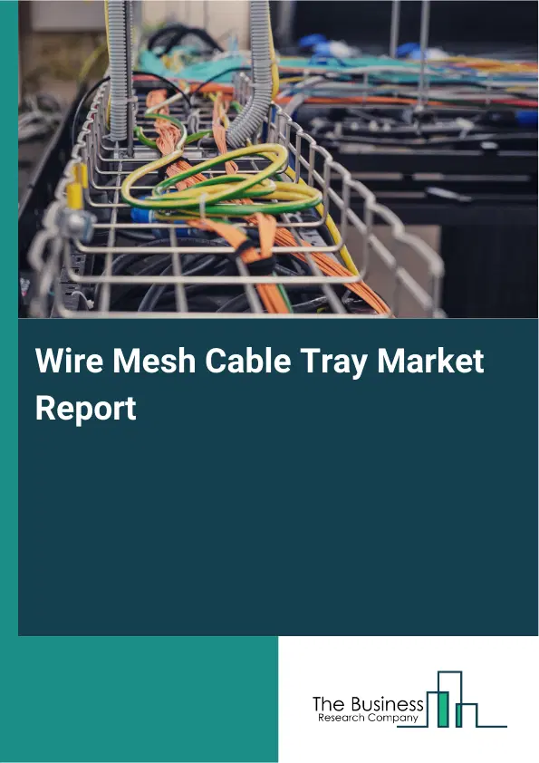 Global Wire Mesh Cable Tray Market Report 2026