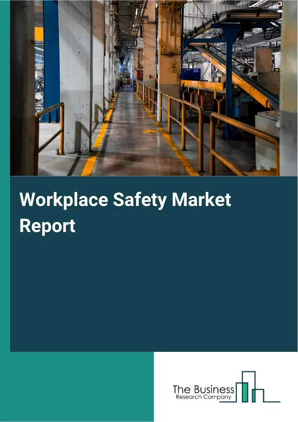 Global Workplace Safety Market Report 2026