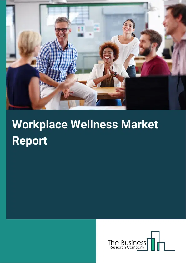 Global Workplace Wellness Market Report 2026