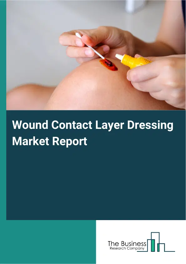 Global Wound Contact Layer Dressing Market Report 2026