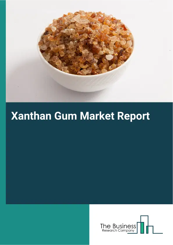 Global Xanthan Gum Market Report 2026