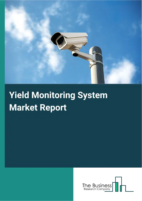 Global Yield Monitoring System Market Report 2026