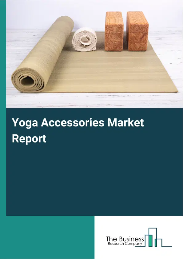 Global Yoga Accessories Market Report 2026