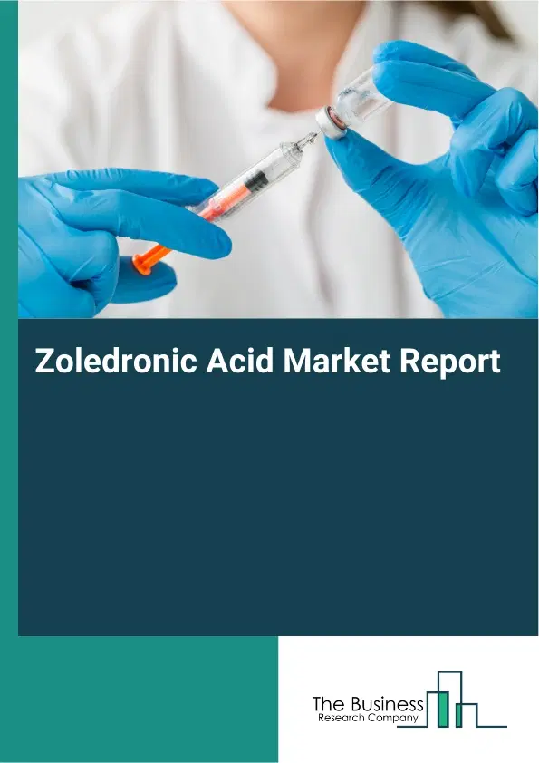 Global Zoledronic Acid Market Report 2026