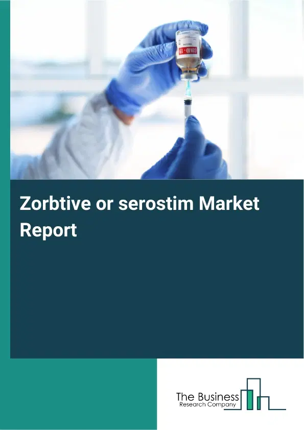 Global Zorbtive or serostim Market Report 2026