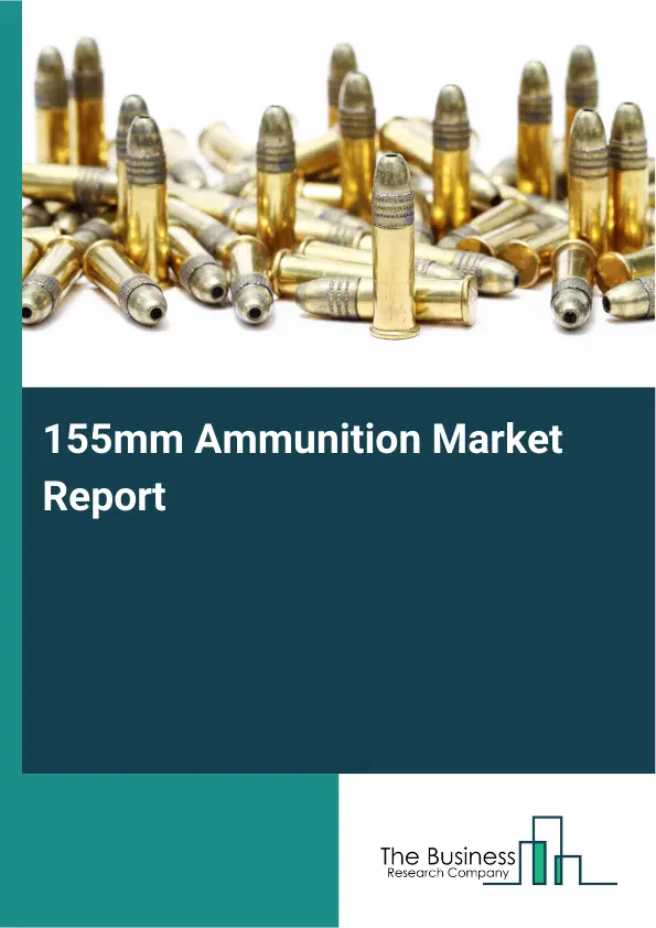 Global 155mm Ammunition Market Report 2026 Global 155mm Ammunition Market Report 2026