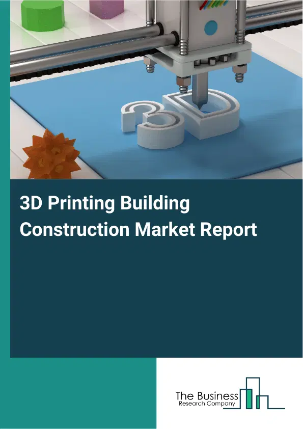 Global 3D Printing Building Construction Market Report 2026 Global 3D Printing Building Construction Market Report 2026