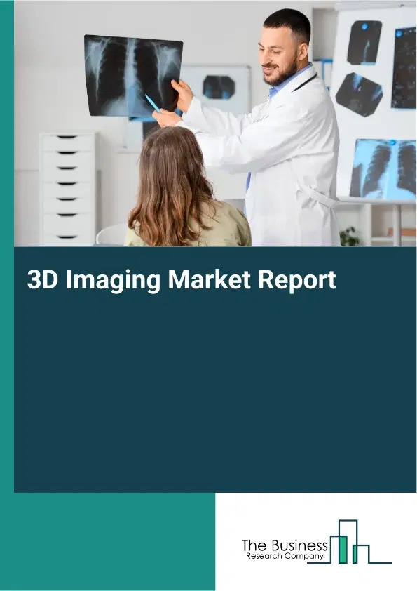 Global 3D Imaging Market Report 2026 Global 3D Imaging Market Report 2026