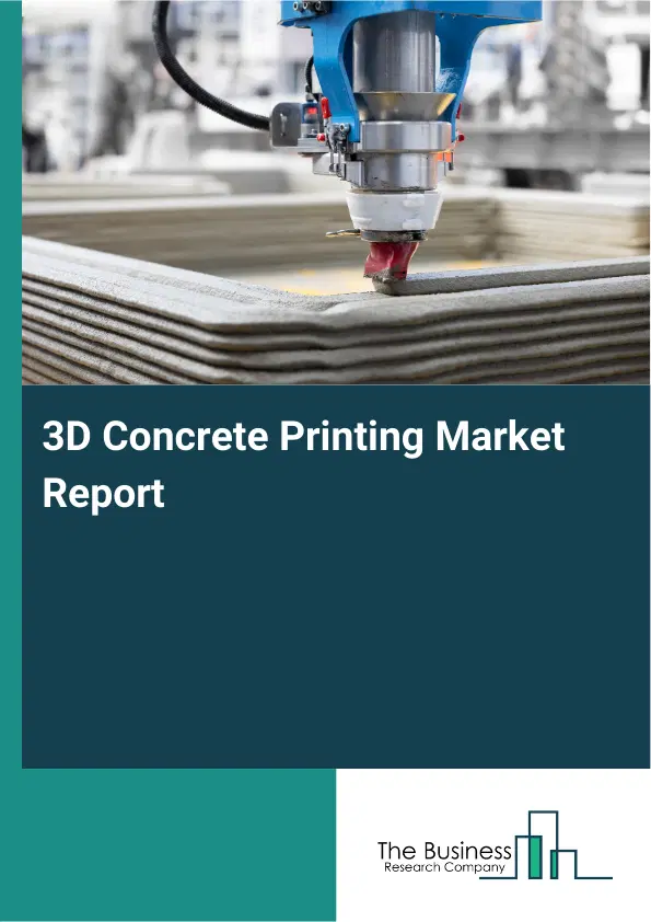 Global 3D Concrete Printing Market Report 2026 Global 3D Concrete Printing Market Report 2026