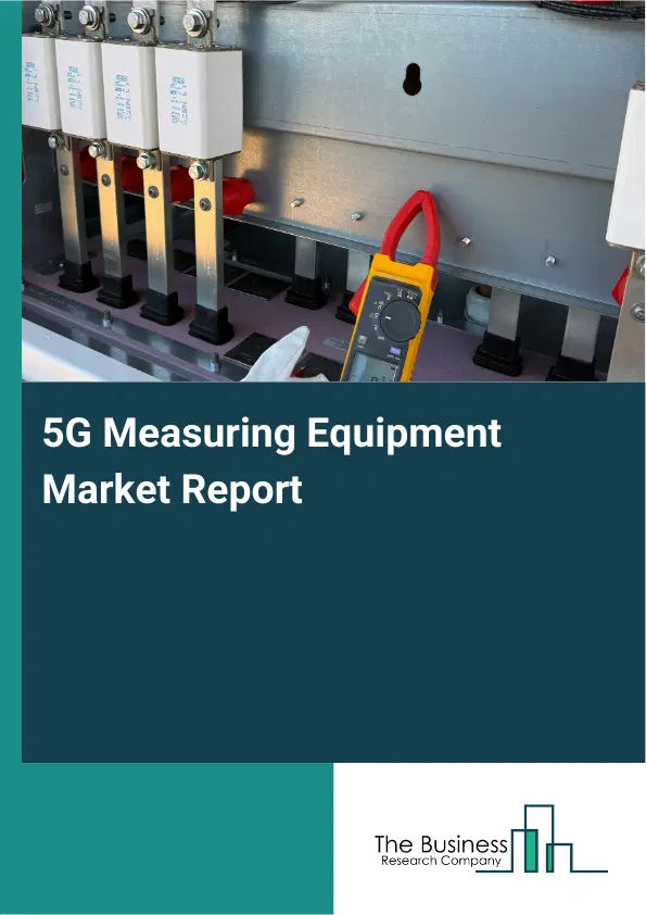 Global 5G Measuring Equipment Market Report 2026 Global 5G Measuring Equipment Market Report 2026