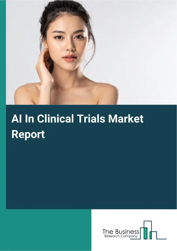 Global AI In Clinical Trials Market Report 2026 Global AI In Clinical Trials Market Report 2026