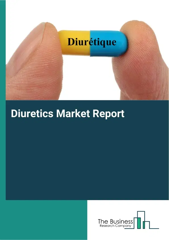 Global Diuretics Market Report 2026 Global Diuretics Market Report 2026